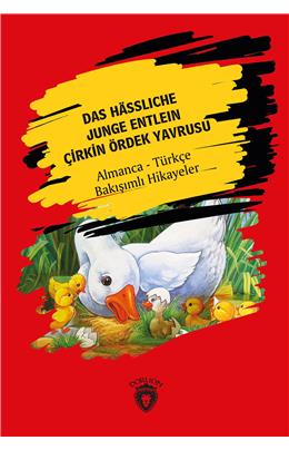 Das Hässliche Junge Entlein ( Çirkin Ördek Yavrusu) Almanca Türkçe Bakışımlı Hikayeler